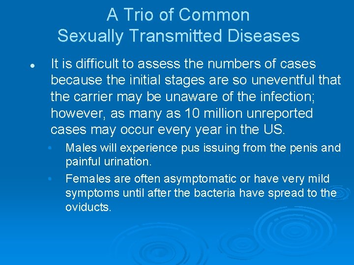 A Trio of Common Sexually Transmitted Diseases l It is difficult to assess the