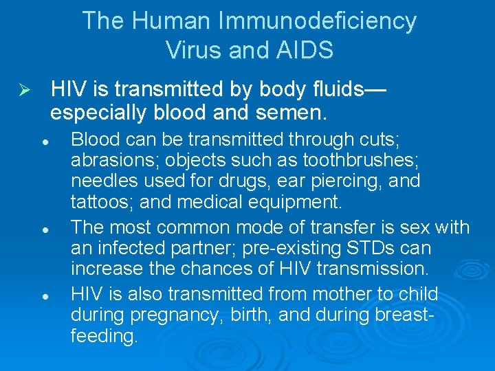 The Human Immunodeficiency Virus and AIDS HIV is transmitted by body fluids— especially blood