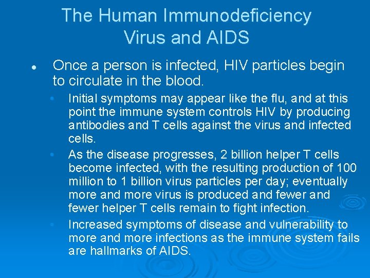 The Human Immunodeficiency Virus and AIDS l Once a person is infected, HIV particles