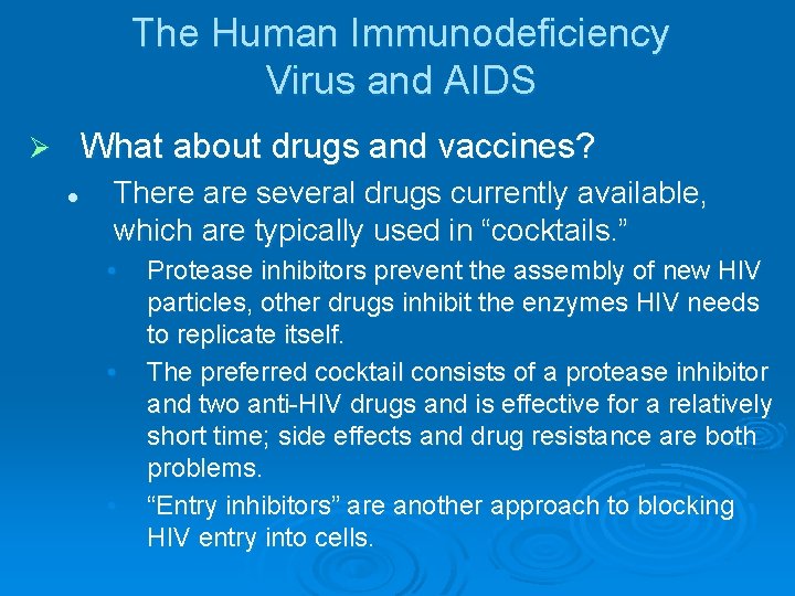 The Human Immunodeficiency Virus and AIDS What about drugs and vaccines? Ø l There