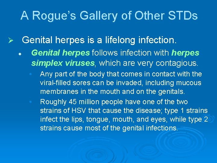 A Rogue’s Gallery of Other STDs Genital herpes is a lifelong infection. Ø l