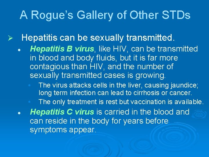 A Rogue’s Gallery of Other STDs Hepatitis can be sexually transmitted. Ø l Hepatitis