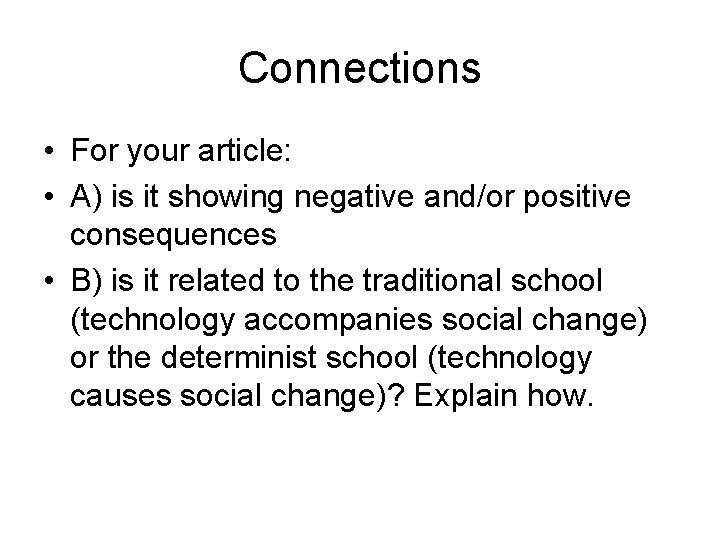 Connections • For your article: • A) is it showing negative and/or positive consequences