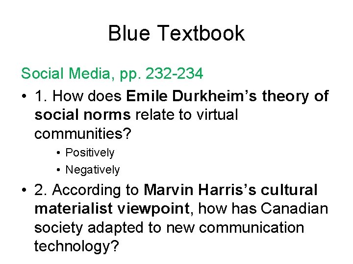 Blue Textbook Social Media, pp. 232 -234 • 1. How does Emile Durkheim’s theory