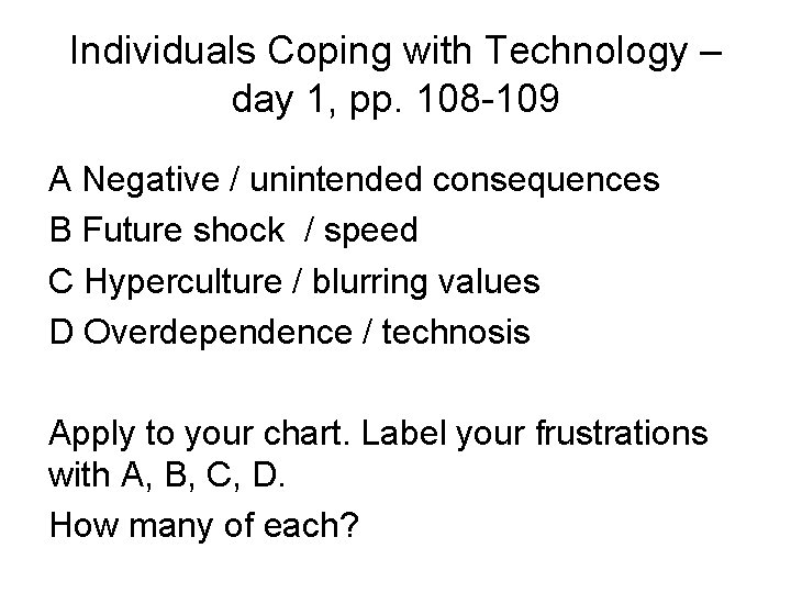 Individuals Coping with Technology – day 1, pp. 108 -109 A Negative / unintended