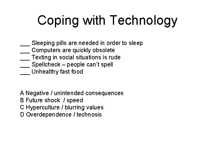 Coping with Technology ___ Sleeping pills are needed in order to sleep ___ Computers
