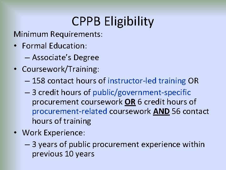 CPPB Eligibility Minimum Requirements: • Formal Education: – Associate’s Degree • Coursework/Training: – 158