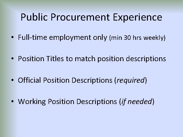 Public Procurement Experience • Full-time employment only (min 30 hrs weekly) • Position Titles