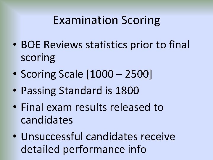 Examination Scoring • BOE Reviews statistics prior to final scoring • Scoring Scale [1000