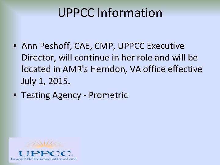 UPPCC Information • Ann Peshoff, CAE, CMP, UPPCC Executive Director, will continue in her