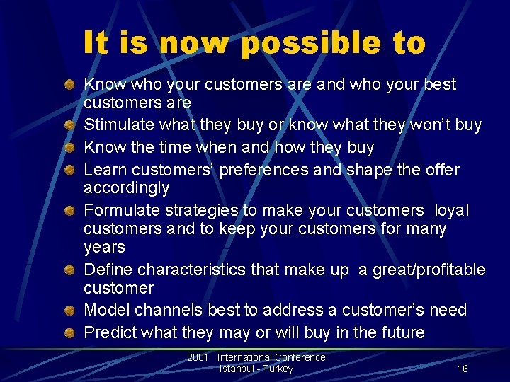It is now possible to Know who your customers are and who your best