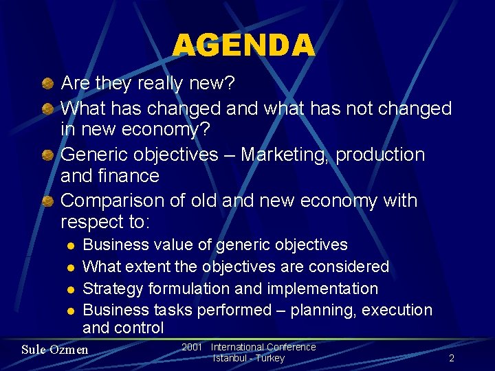 AGENDA Are they really new? What has changed and what has not changed in