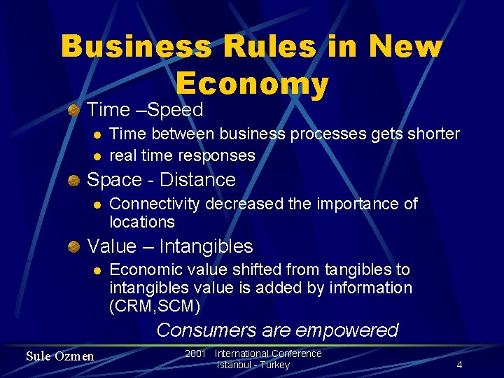 Business Rules in New Economy Time –Speed l l Time between business processes gets