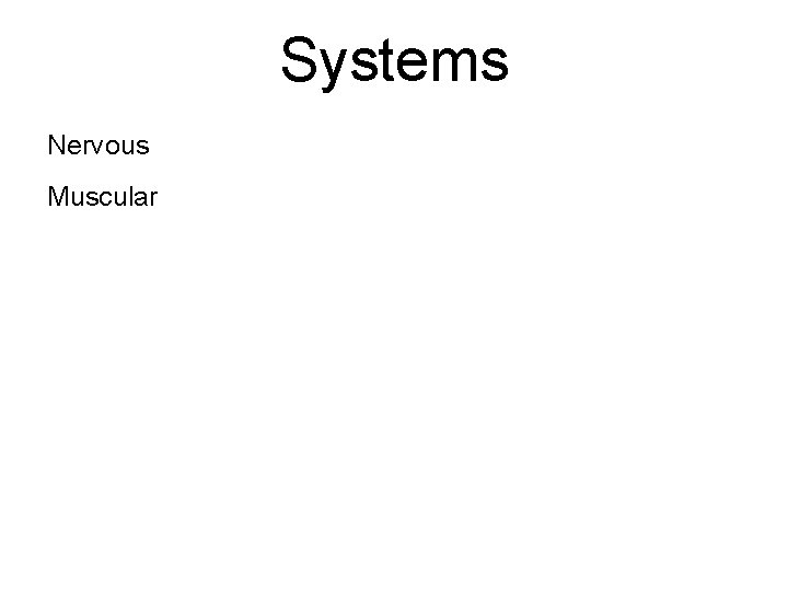 Systems Nervous Muscular 