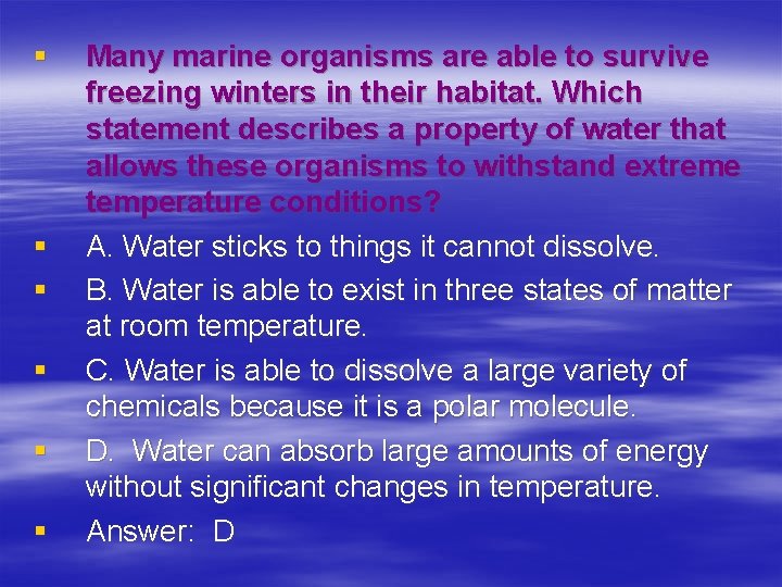 § § § Many marine organisms are able to survive freezing winters in their