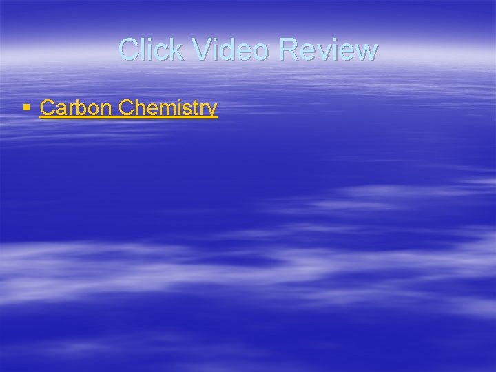 Click Video Review § Carbon Chemistry 