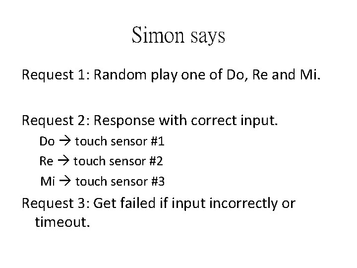 Simon says Request 1: Random play one of Do, Re and Mi. Request 2: