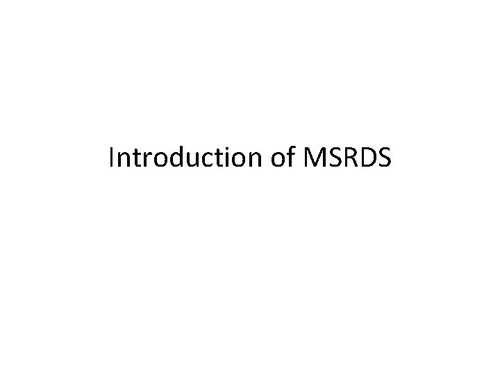 Introduction of MSRDS 