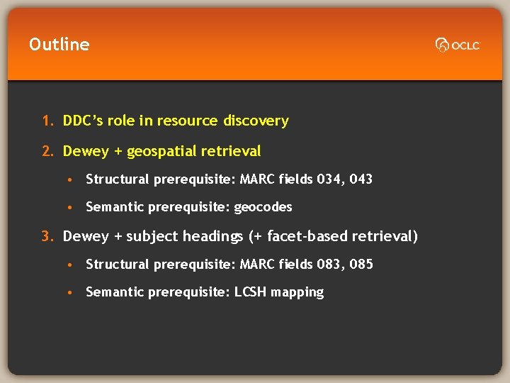 Outline 1. DDC’s role in resource discovery 2. Dewey + geospatial retrieval • Structural