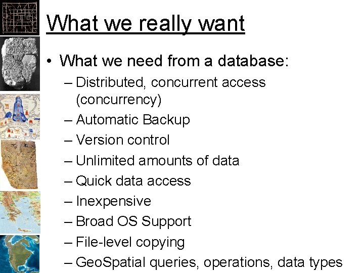 What we really want • What we need from a database: – Distributed, concurrent
