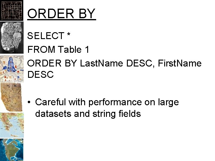 ORDER BY SELECT * FROM Table 1 ORDER BY Last. Name DESC, First. Name