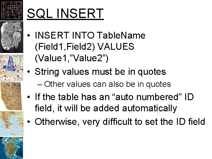 SQL INSERT • INSERT INTO Table. Name (Field 1, Field 2) VALUES (Value 1,