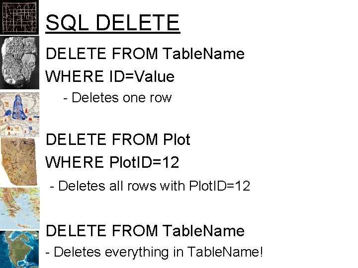 SQL DELETE FROM Table. Name WHERE ID=Value - Deletes one row DELETE FROM Plot
