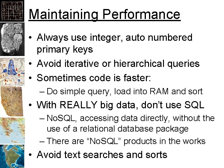 Maintaining Performance • Always use integer, auto numbered primary keys • Avoid iterative or