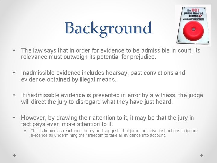 Background • The law says that in order for evidence to be admissible in