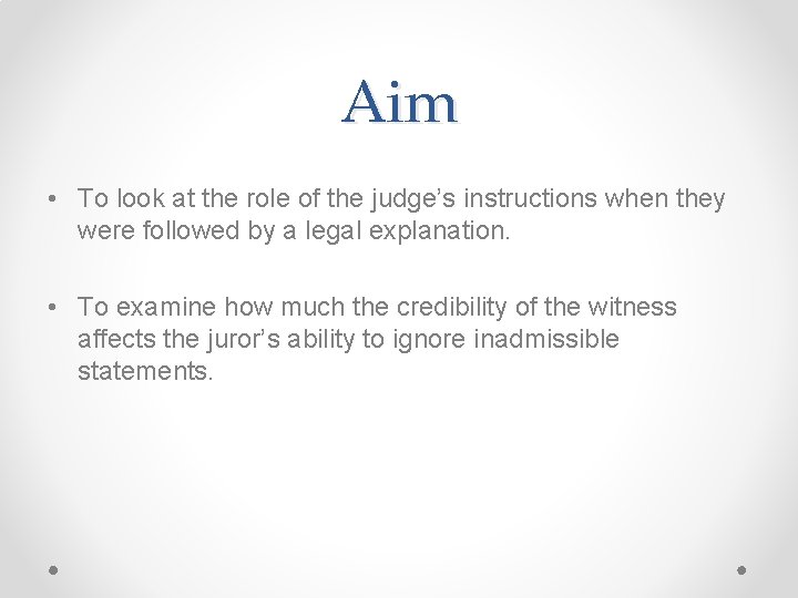 Aim • To look at the role of the judge’s instructions when they were