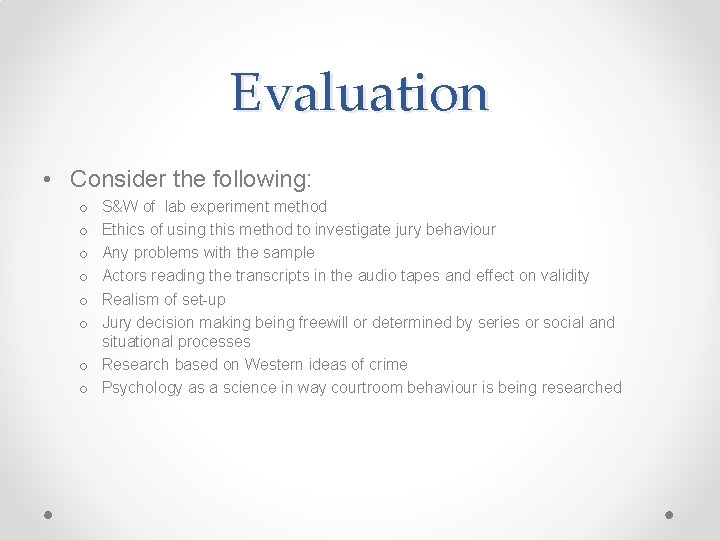 Evaluation • Consider the following: S&W of lab experiment method Ethics of using this