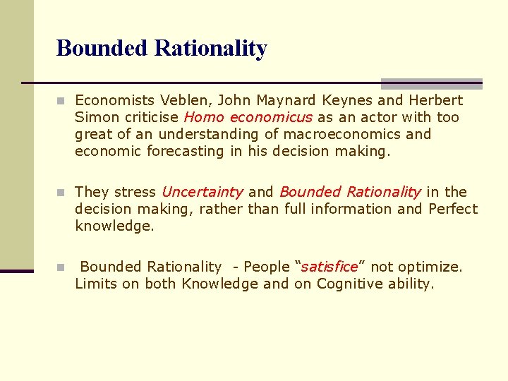 Bounded Rationality n Economists Veblen, John Maynard Keynes and Herbert Simon criticise Homo economicus