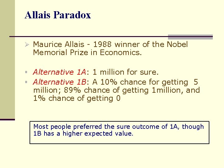 Allais Paradox Ø Maurice Allais - 1988 winner of the Nobel Memorial Prize in