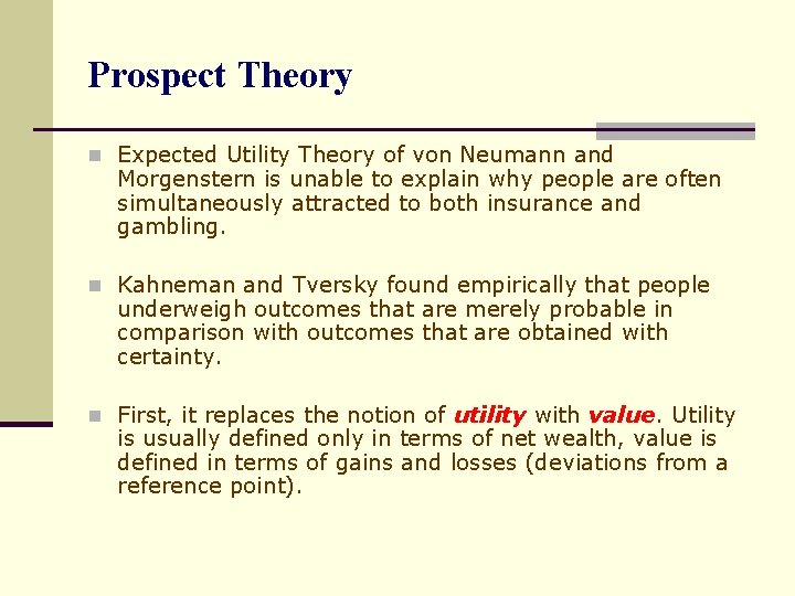 Prospect Theory n Expected Utility Theory of von Neumann and Morgenstern is unable to