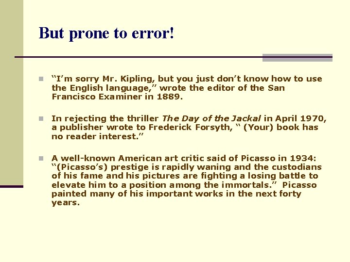 But prone to error! n “I’m sorry Mr. Kipling, but you just don’t know