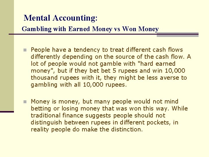 Mental Accounting: Gambling with Earned Money vs Won Money n People have a tendency