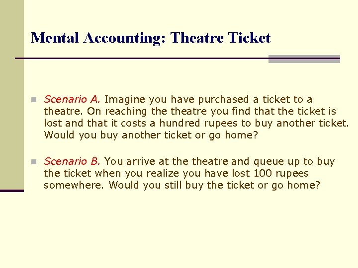 Mental Accounting: Theatre Ticket n Scenario A. Imagine you have purchased a ticket to