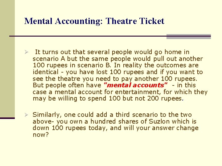 Mental Accounting: Theatre Ticket Ø It turns out that several people would go home