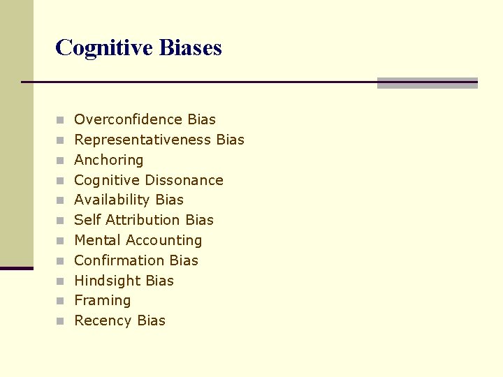 Cognitive Biases n Overconfidence Bias n Representativeness Bias n Anchoring n Cognitive Dissonance n