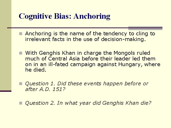 Cognitive Bias: Anchoring n Anchoring is the name of the tendency to cling to