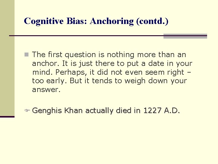 Cognitive Bias: Anchoring (contd. ) n The first question is nothing more than an