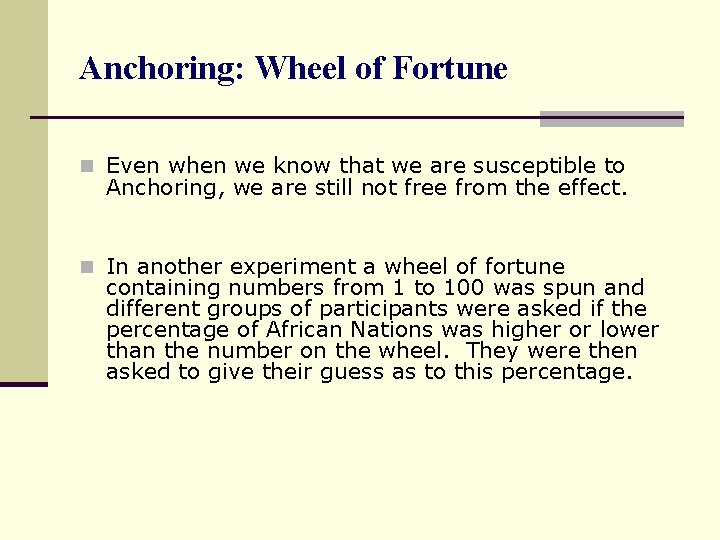 Anchoring: Wheel of Fortune n Even when we know that we are susceptible to