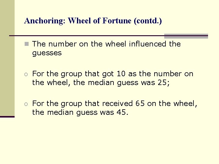 Anchoring: Wheel of Fortune (contd. ) n The number on the wheel influenced the