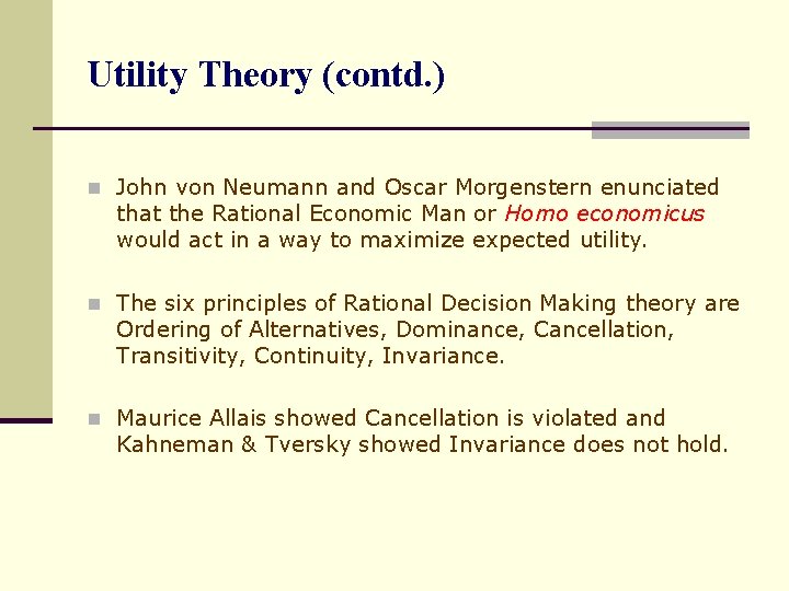 Utility Theory (contd. ) n John von Neumann and Oscar Morgenstern enunciated that the