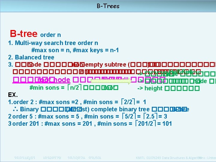 B-Trees B-tree order n 1. Multi-way search tree order n #max son = n,