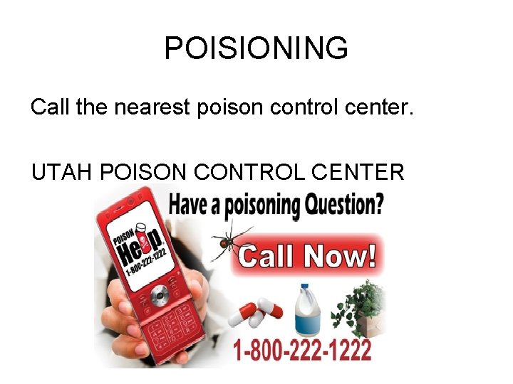 POISIONING Call the nearest poison control center. UTAH POISON CONTROL CENTER 