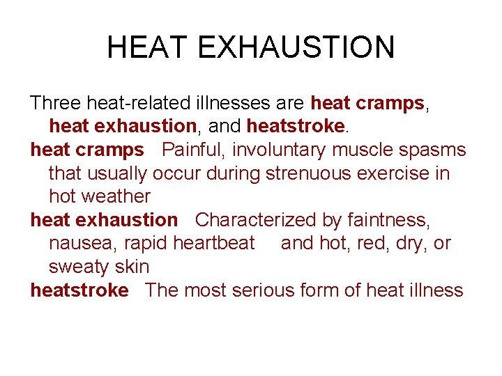 HEAT EXHAUSTION Three heat-related illnesses are heat cramps, heat exhaustion, and heatstroke. heat cramps