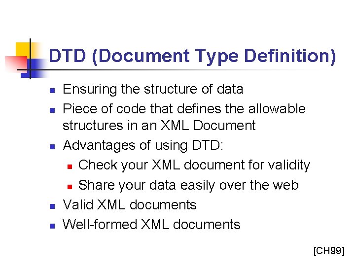 DTD (Document Type Definition) n n n Ensuring the structure of data Piece of