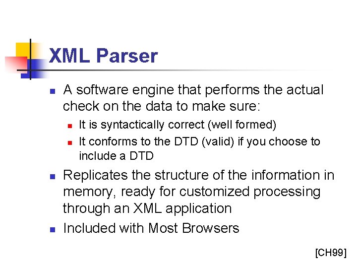 XML Parser n A software engine that performs the actual check on the data