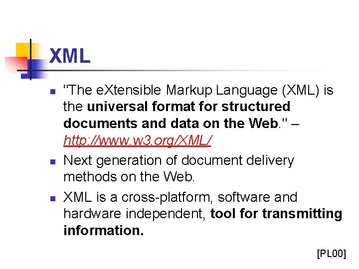 XML n n n "The e. Xtensible Markup Language (XML) is the universal format